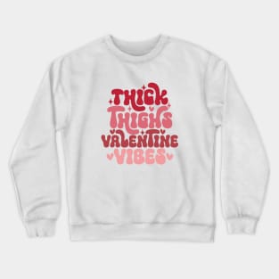 Thick Thighs and Valentine Vibes, Funny Cute Valentine Crewneck Sweatshirt